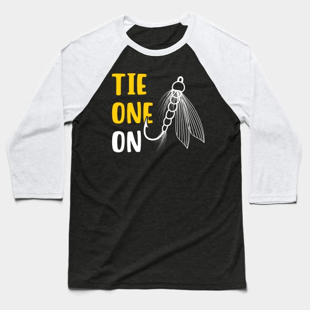 Tie One On Fly Fishing Baseball T-Shirt by maxcode